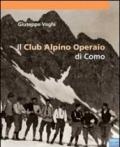 Il Club Alpino operaio di Como. Ediz. illustrata