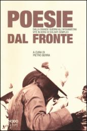 Poesie dal fronte. Dalla grande guerra all'Afghanistan: vite in versi di soldati semplici