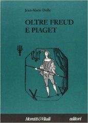 Oltre Freud e Piaget