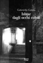 Ishtar dagli occhi colmi