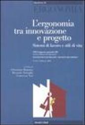 L'ergonomia tra innovazione e progetto. Sistemi di lavoro e stili di vita. Atti del 8° Congresso nazionale SIE (Milano, 9-11 febbraio 2006)