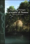 Lo stadio di Nemea. Discorsi sulla poesia