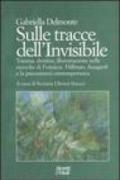 Sulle tracce dell'invisibile. Trauma, destino, illuminazione nelle ricerche di Ferenczi, Hillman, Assaggioli e la psicosintesi contemporanea
