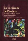 La vocazione dell'arciere. Prospettive critiche sul pensiero di José Ortega y Gasset