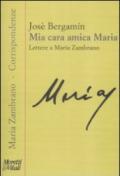 Mia cara amica Maria. Lettere a Maria Zambrano