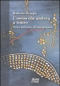 L'uomo che andava a teatro. Storia fantastica di uno spettatore