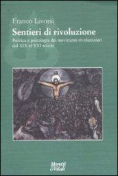 Sentieri di rivoluzione. Politica e psicologia dei movimenti rivoluzionari dal XIX secolo al XXI secolo