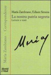 La nostra patria segreta. Lettere e testi