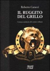 Il ruggito del Grillo. Cronaca semiseria del comico tribuno