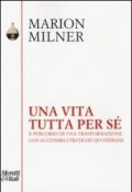 Una vita tutta per sé. Il percorso di una trasformazione con accessibili pratiche quotidiane