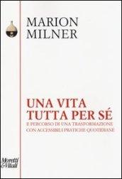 Una vita tutta per sé. Il percorso di una trasformazione con accessibili pratiche quotidiane