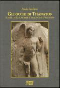 Gli occhi di Thanatos. E-mail sulla morte. Dialoghi d'agosto