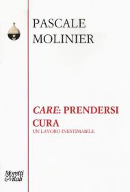 «Care»: prendersi cura. Un lavoro inestimabile