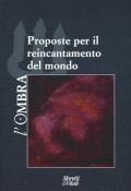 L' ombra. Vol. 12: Proposte per il reincantamento del mondo.