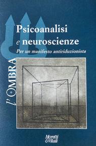 L' ombra. Vol. 13: Psicoanalisi e neuroscienze. Per un manifesto antiriduzionista.