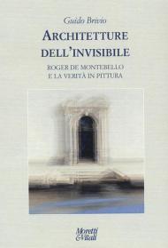 Architetture dell'invisibile. Roger de Montebello e la verità in pittura