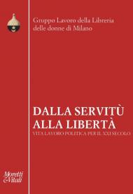 Dalla servitù alla libertà. Vita lavoro politica per il XXI secolo