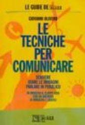 Le tecniche per comunicare. Scrivere, usare le immagini, parlare in pubblico. Con floppy disk