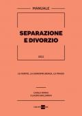 Separazione e divorzio 2021. Manuale. Le norme, la giurisprudenza, le prassi