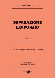 Separazione e divorzio 2021. Manuale. Le norme, la giurisprudenza, le prassi