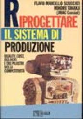 Riprogettare il sistema di produzione. Quality, cost, delivery: i tre pilastri della competitività