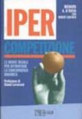 Ipercompetizione. Le nuove regole per affrontare la concorrenza dinamica