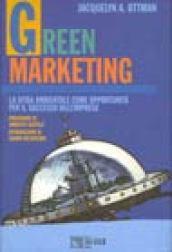 Green marketing. La sfida ambientale come opportunità per il successo dell'impresa