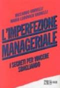 L'imperfezione manageriale. I segreti per vincere sbagliando