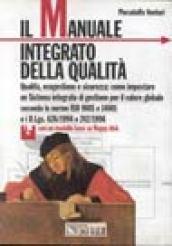 Manuale integrato della qualità. Qualità, ecogestione e sicurezza: come impostare un sistema integrato di gestione per il valore globale... Con floppy disk