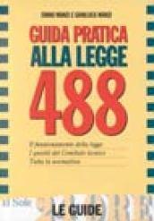 Guida pratica alla Legge 488. Il funzionamento della legge. I quesiti del comitato tecnico. Tutta la normativa