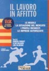 Il lavoro in affitto. Le regole. La situazione del mercato. I profili richiesti. Le imprese autorizzate