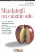 Mandategli un calzino solo e altre 66 idee incredibilmente semplici (ma sperimentate) per creare un business o una marca di successo