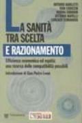 La sanità tra scelta e razionamento. Efficienza economica ed equità: una ricerca delle compatibilità possibili