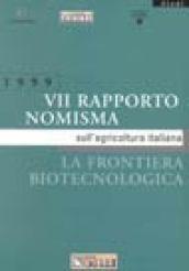 Settimo rapporto Nomisma sull'agricoltura italiana 1999. La frontiera biotecnologica