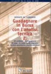 Guadagnare in Borsa con l'analisi tecnica. Gli oscillatori. Trading systems. Gli stops. La media mobile adattiva. Gestione quantitativa: frontiera efficiente. 2.