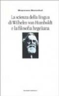 La scienza della lingua di Wilhelm von Humboldt e la filosofia hegeliana