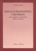 Manuale di psicodiagnostica e psicoterapia. Per il bambino e l'adolescente normale e difficile