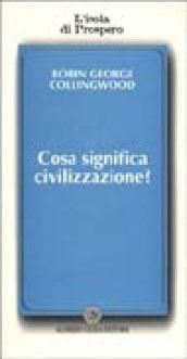 Cosa significa civilizzazione?
