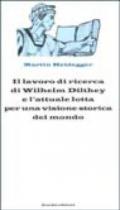 Il lavoro di ricerca di Wilhelm Dilthey e l'attuale lotta per una visione storica del mondo. 10 Conferenze (Kassel, 16-21 aprile 1925)