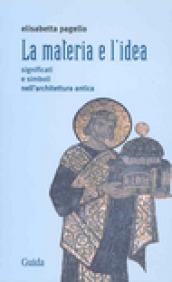 La materia e l'idea. Significati e simboli nell'architettura antica