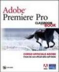 Adobe Premiere Pro. Classroom book. Corso ufficiale Adobe. Con DVD-ROM