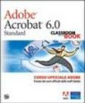Adobe Acrobat 6.0. Corso ufficiale Adobe. Con CD-ROM