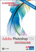 Adobe Photoshop CS2. Classroom in a book. Corso ufficiale Adobe. Con CD-ROM