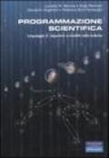 Programmazione scientifica. Linguaggio C, algoritmi e modelli nella scienza