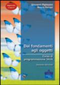 Dai fondamenti agli oggetti. Aggiornato a Java 5
