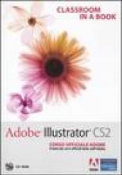 Adobe Illustrator CS2. Classroom in a book. Corso ufficiale Adobe. Con CD-ROM