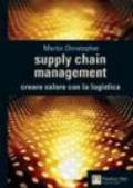 Supply chain management. Creare valore con la logistica