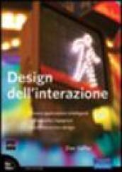 Design dell'interazione. Creare applicazioni intelligenti e dispositivi ingegnosi con l'Interaction Design