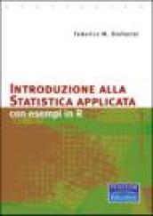 Introduzione alla statistica applicata. Con esempi in R