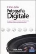 Il libro della fotografia digitale. Le apparecchiature, le tecniche, le impostazioni, i trucchi per scattare foto da professionisti